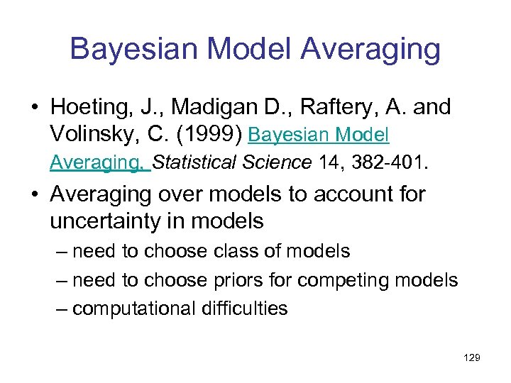 Bayesian Model Averaging • Hoeting, J. , Madigan D. , Raftery, A. and Volinsky,