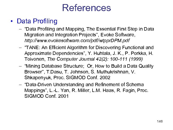 References • Data Profiling – “Data Profiling and Mapping, The Essential First Step in