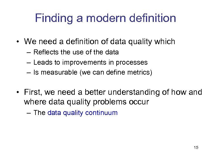 Finding a modern definition • We need a definition of data quality which –
