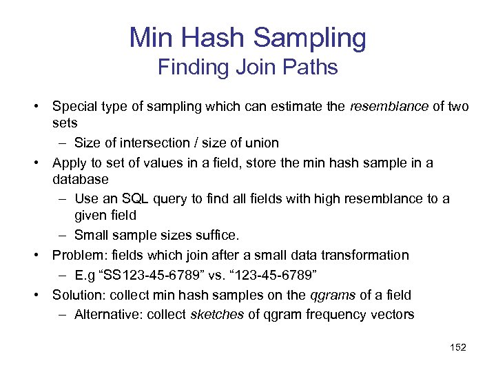 Min Hash Sampling Finding Join Paths • Special type of sampling which can estimate