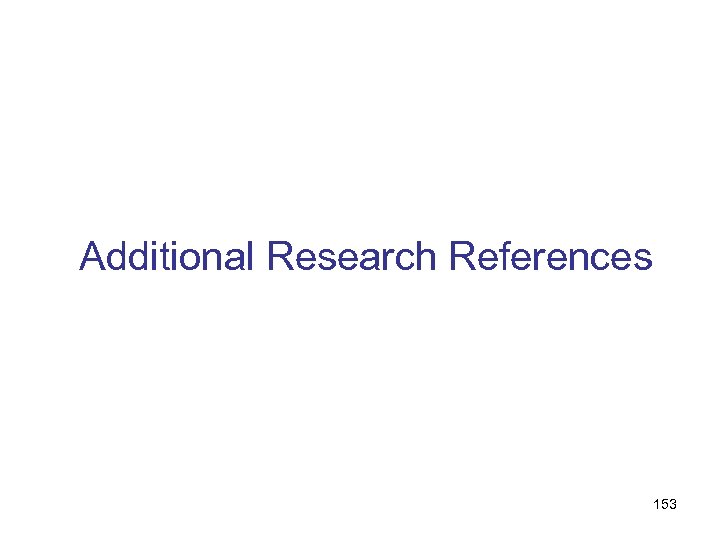 Additional Research References 153 