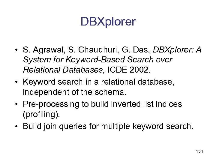 DBXplorer • S. Agrawal, S. Chaudhuri, G. Das, DBXplorer: A System for Keyword-Based Search
