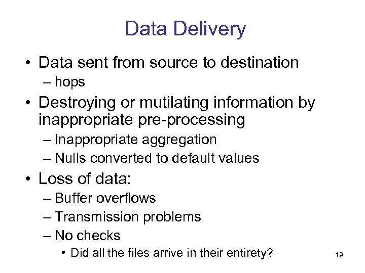 Data Delivery • Data sent from source to destination – hops • Destroying or