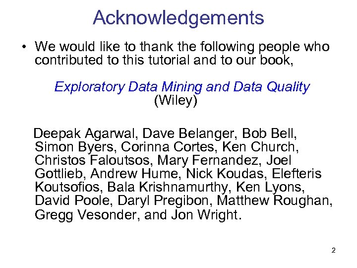 Acknowledgements • We would like to thank the following people who contributed to this