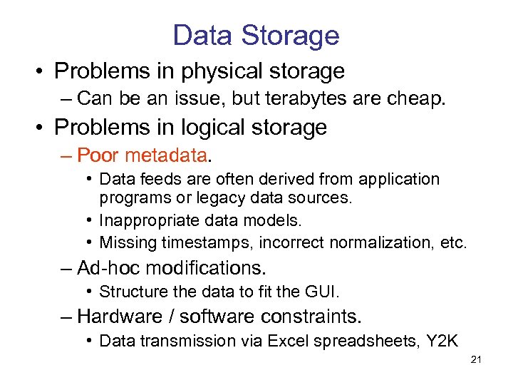 Data Storage • Problems in physical storage – Can be an issue, but terabytes