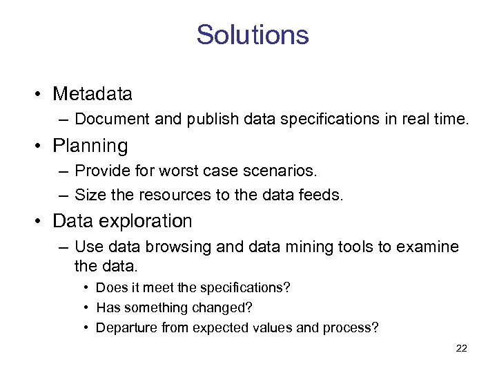 Solutions • Metadata – Document and publish data specifications in real time. • Planning