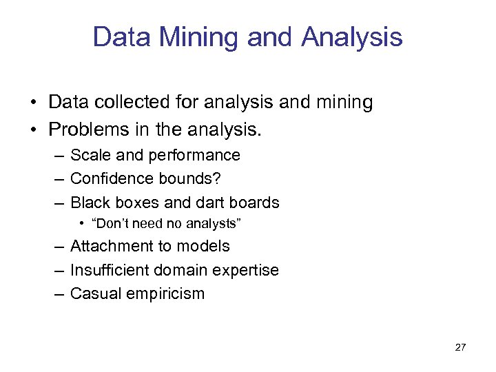 Data Mining and Analysis • Data collected for analysis and mining • Problems in