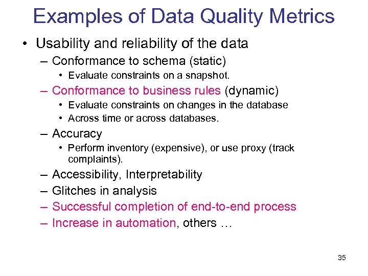 Examples of Data Quality Metrics • Usability and reliability of the data – Conformance