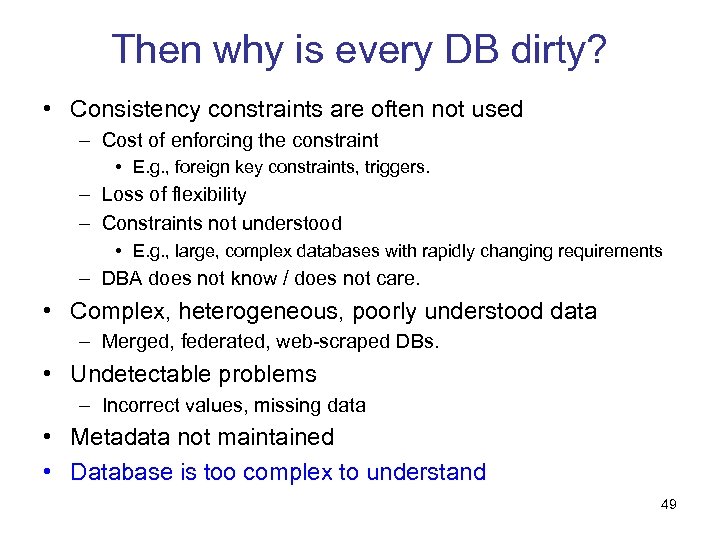 Then why is every DB dirty? • Consistency constraints are often not used –