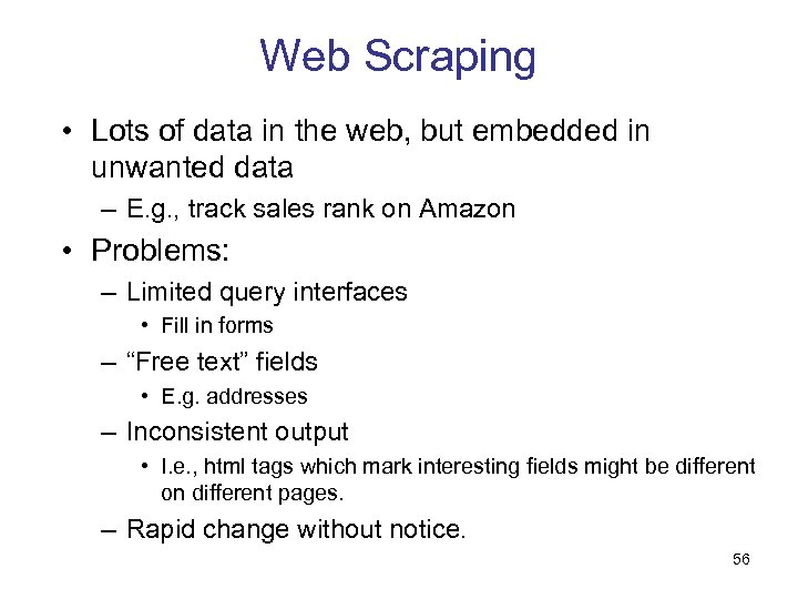 Web Scraping • Lots of data in the web, but embedded in unwanted data