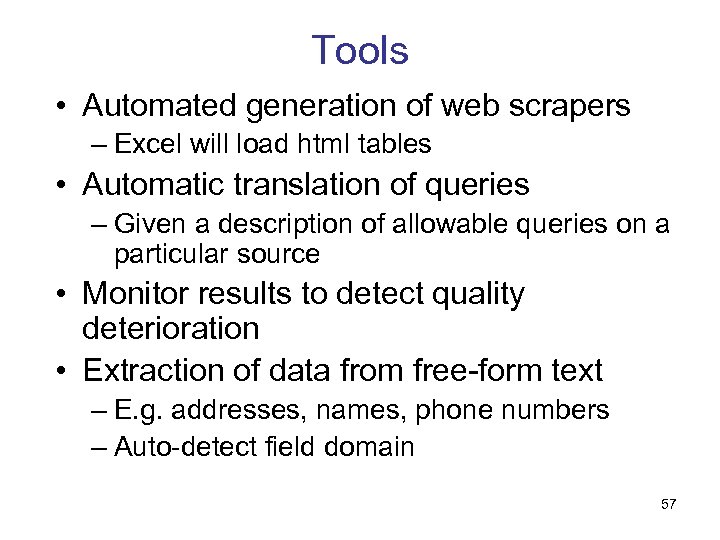 Tools • Automated generation of web scrapers – Excel will load html tables •