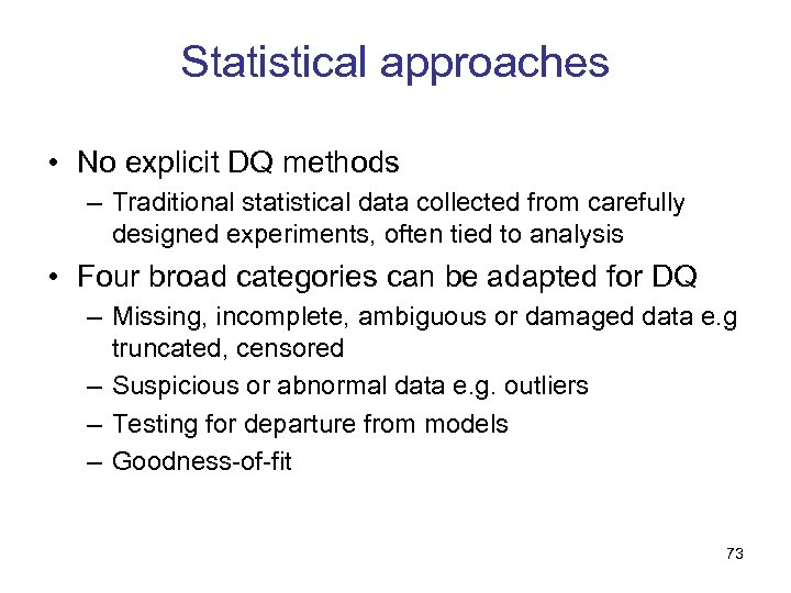 Statistical approaches • No explicit DQ methods – Traditional statistical data collected from carefully