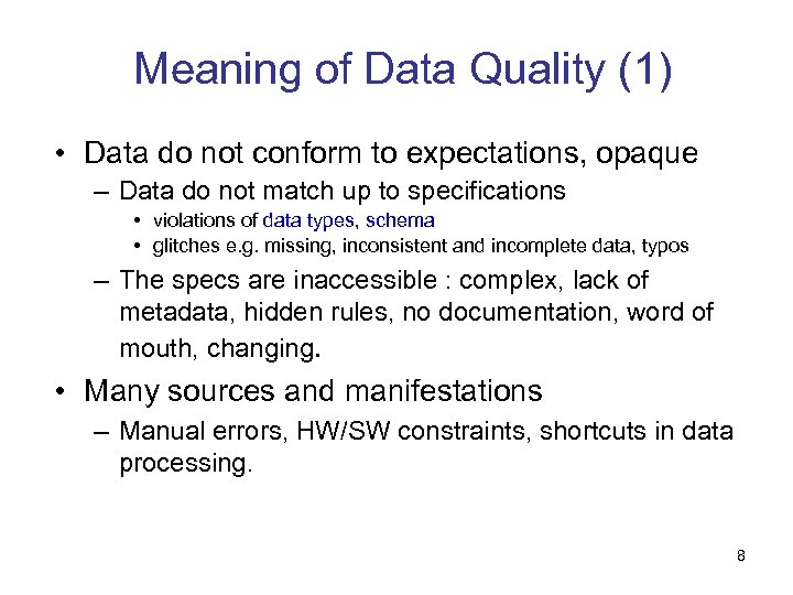 Meaning of Data Quality (1) • Data do not conform to expectations, opaque –