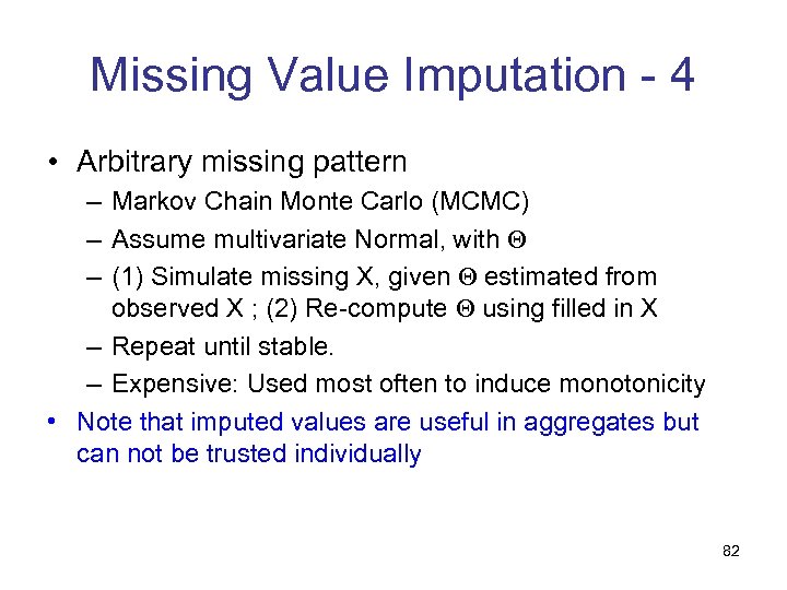 Missing Value Imputation - 4 • Arbitrary missing pattern – Markov Chain Monte Carlo