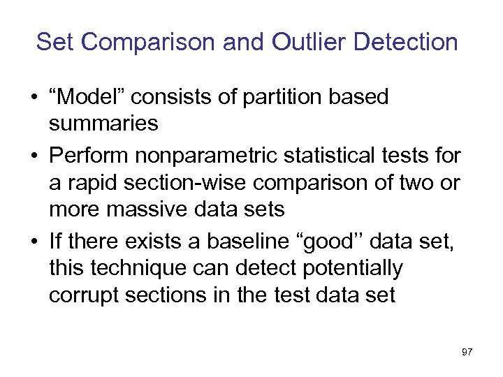 Set Comparison and Outlier Detection • “Model” consists of partition based summaries • Perform