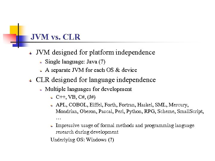 JVM vs. CLR JVM designed for platform independence Single language: Java (? ) A