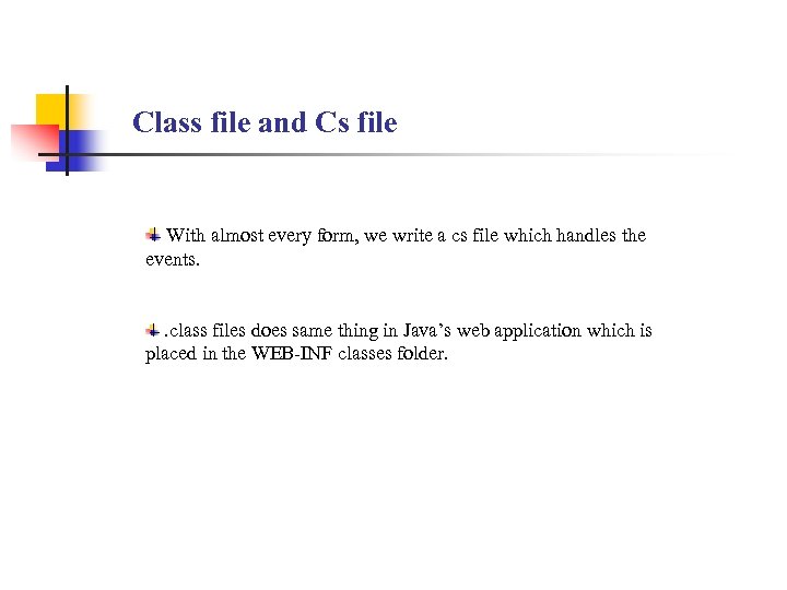 Class file and Cs file With almost every form, we write a cs file