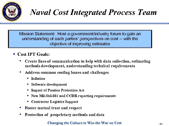  Naval Cost Integrated Process Team Mission Statement: Host a government/industry forum to gain