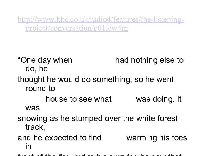 http: //www. bbc. co. uk/radio 4/features/the-listeningproject/conversation/p 01 lcw 4 m “One day when Pooh