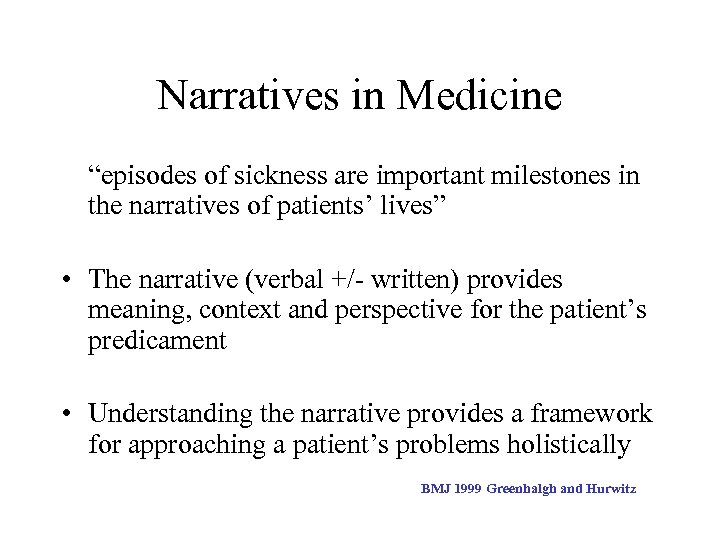 Narratives in Medicine “episodes of sickness are important milestones in the narratives of patients’