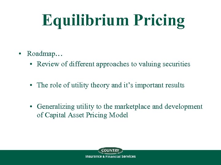 Equilibrium Pricing • Roadmap… • Review of different approaches to valuing securities • The