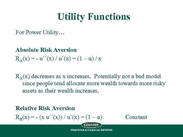 Utility Functions For Power Utility… Absolute Risk Aversion RA(x) = - u´´(x) / u´(x)