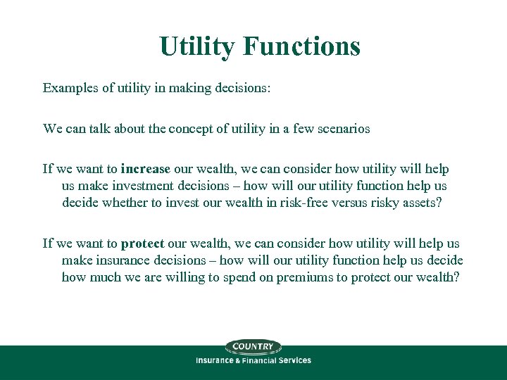 Utility Functions Examples of utility in making decisions: We can talk about the concept