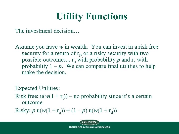 Utility Functions The investment decision… Assume you have w in wealth. You can invest