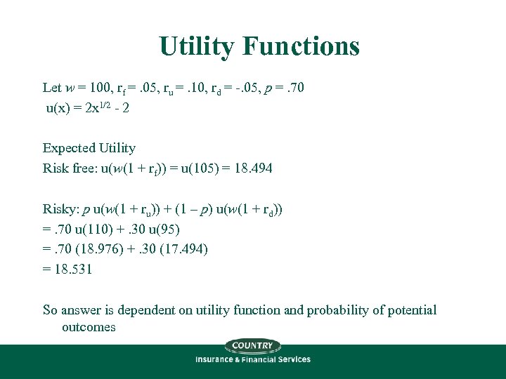 Utility Functions Let w = 100, rf =. 05, ru =. 10, rd =