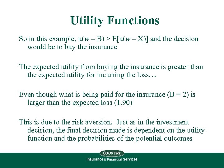 Utility Functions So in this example, u(w – B) > E[u(w – X)] and