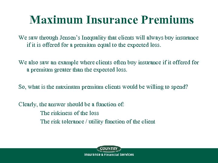 Maximum Insurance Premiums We saw through Jensen’s Inequality that clients will always buy insurance