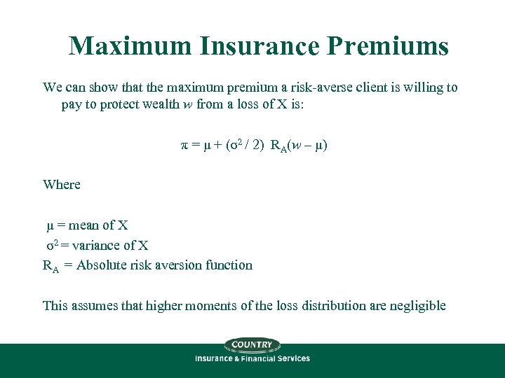 Maximum Insurance Premiums We can show that the maximum premium a risk-averse client is