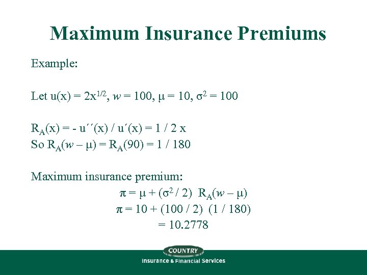 Maximum Insurance Premiums Example: Let u(x) = 2 x 1/2, w = 100, μ