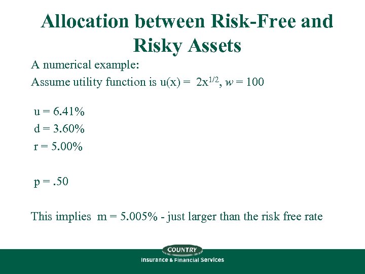 Allocation between Risk-Free and Risky Assets A numerical example: Assume utility function is u(x)