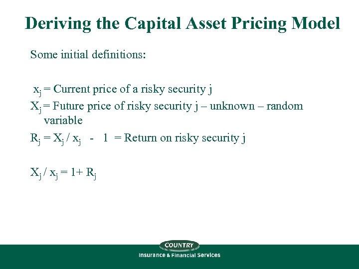 Deriving the Capital Asset Pricing Model Some initial definitions: xj = Current price of