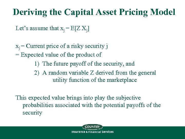 Deriving the Capital Asset Pricing Model Let’s assume that xj = E[Z Xj] xj