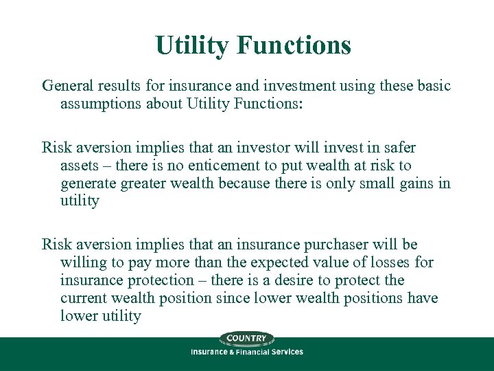 Utility Functions General results for insurance and investment using these basic assumptions about Utility