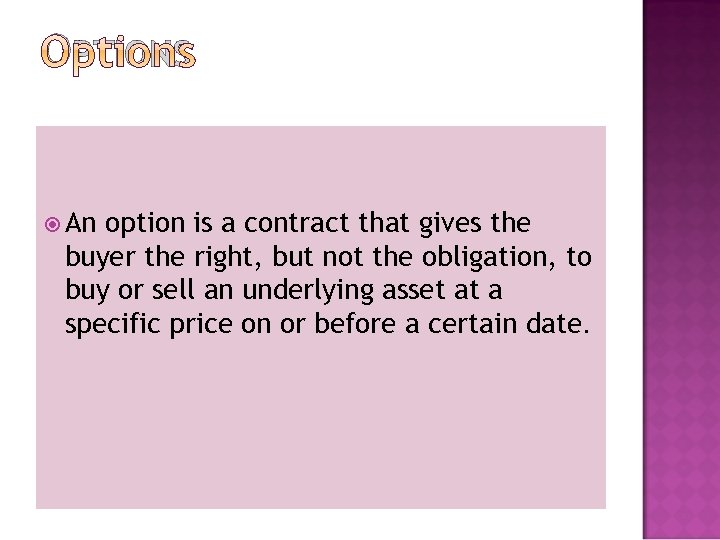 OPTIONS An option is a contract that gives the buyer the right, but not