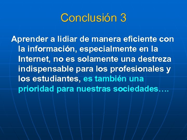 Conclusión 3 Aprender a lidiar de manera eficiente con la información, especialmente en la
