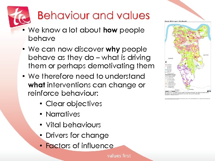 Behaviour and values • We know a lot about how people behave • We