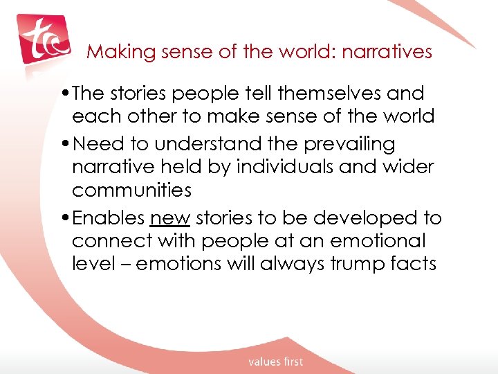Making sense of the world: narratives • The stories people tell themselves and each