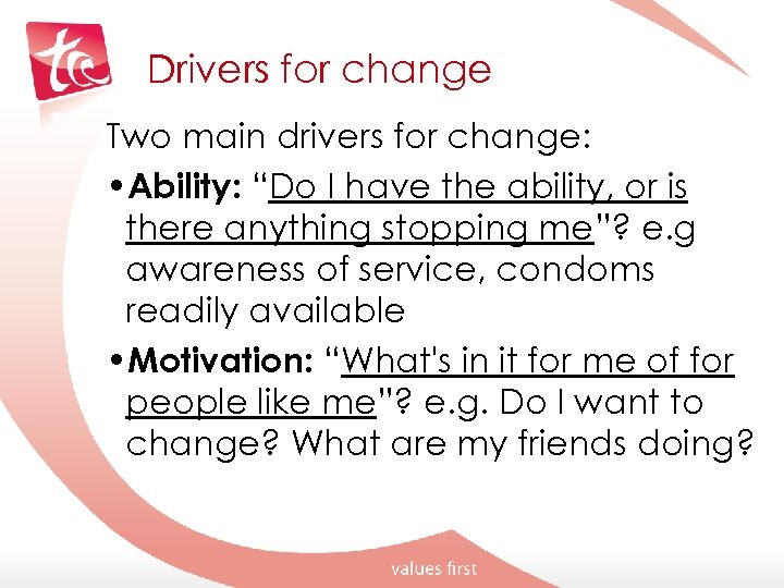 Drivers for change Two main drivers for change: • Ability: “Do I have the