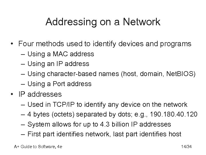 Addressing on a Network • Four methods used to identify devices and programs –