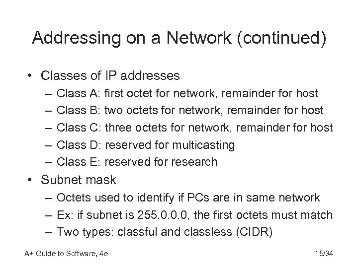 Addressing on a Network (continued) • Classes of IP addresses – – – Class