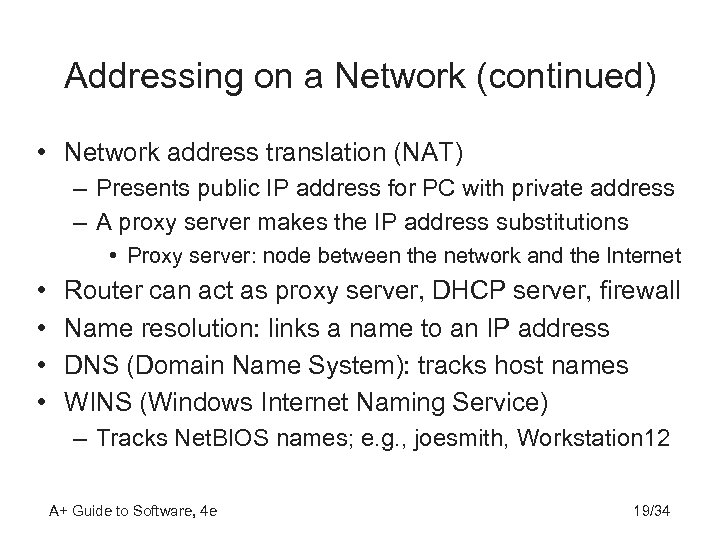 Addressing on a Network (continued) • Network address translation (NAT) – Presents public IP