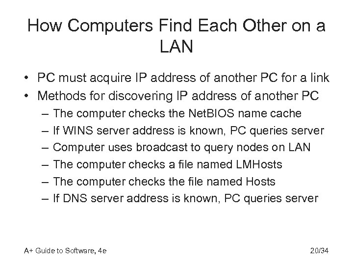 How Computers Find Each Other on a LAN • PC must acquire IP address