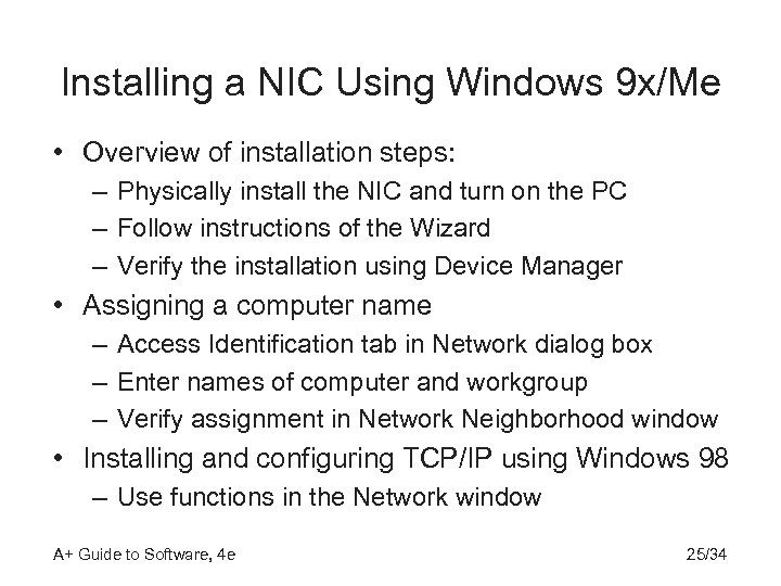 Installing a NIC Using Windows 9 x/Me • Overview of installation steps: – Physically
