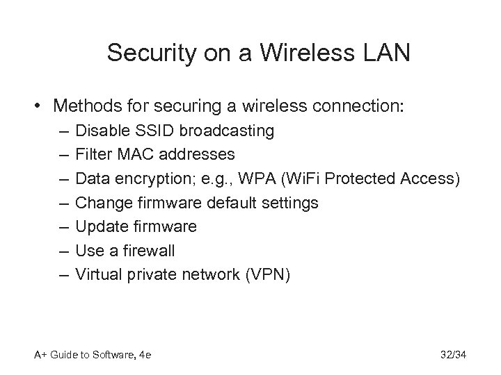 Security on a Wireless LAN • Methods for securing a wireless connection: – –