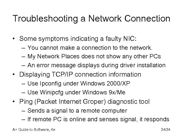 Troubleshooting a Network Connection • Some symptoms indicating a faulty NIC: – You cannot