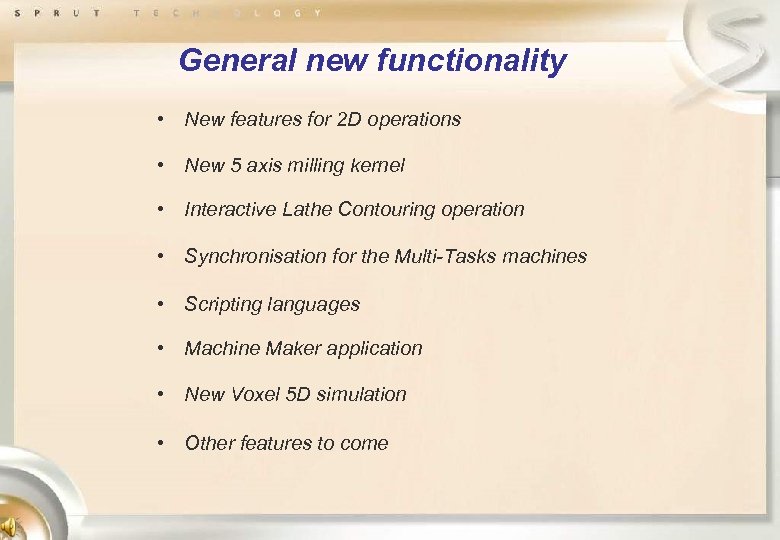 General new functionality • New features for 2 D operations • New 5 axis